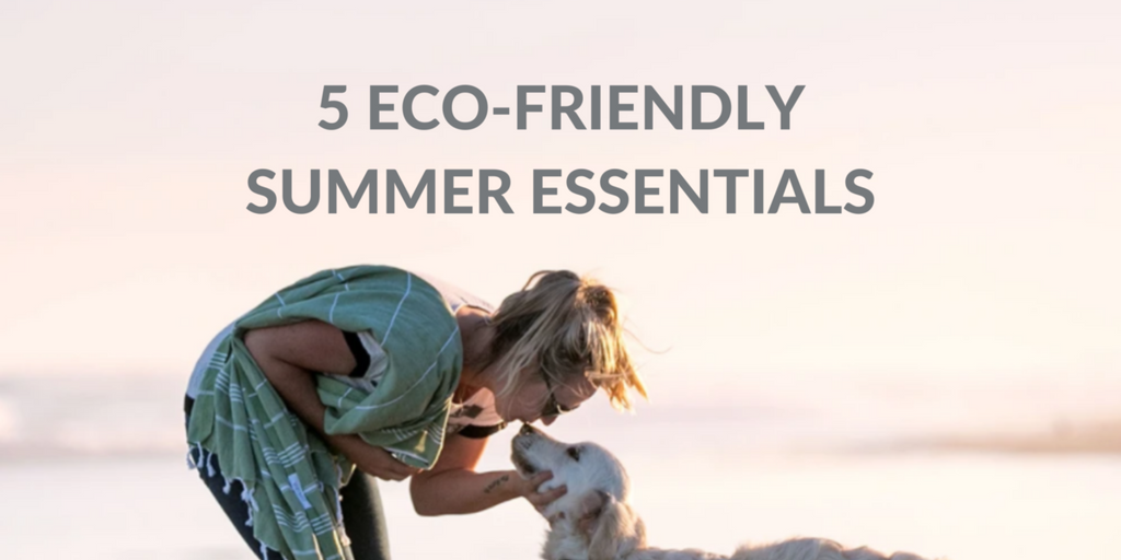 5 Eco-Friendly Summer Essentials